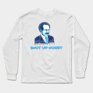 Shut Up Honky Long Sleeve T-Shirt